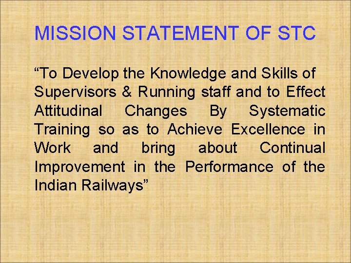 MISSION STATEMENT OF STC “To Develop the Knowledge and Skills of Supervisors & Running