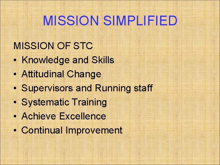 MISSION SIMPLIFIED MISSION OF STC • Knowledge and Skills • Attitudinal Change • Supervisors