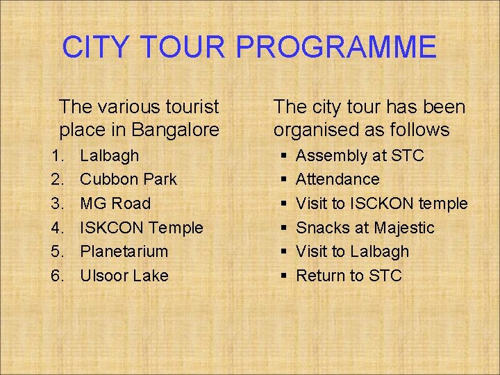 CITY TOUR PROGRAMME The various tourist place in Bangalore 1. 2. 3. 4. 5.