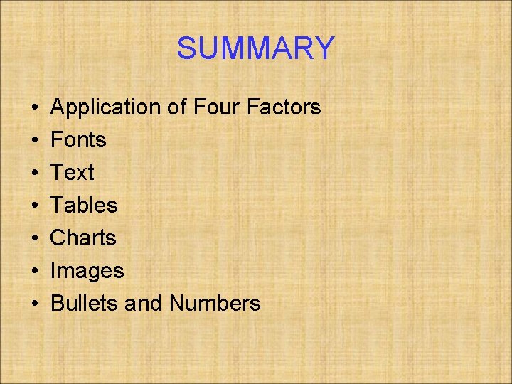 SUMMARY • • Application of Four Factors Fonts Text Tables Charts Images Bullets and