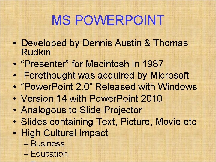 MS POWERPOINT • Developed by Dennis Austin & Thomas Rudkin • “Presenter” for Macintosh