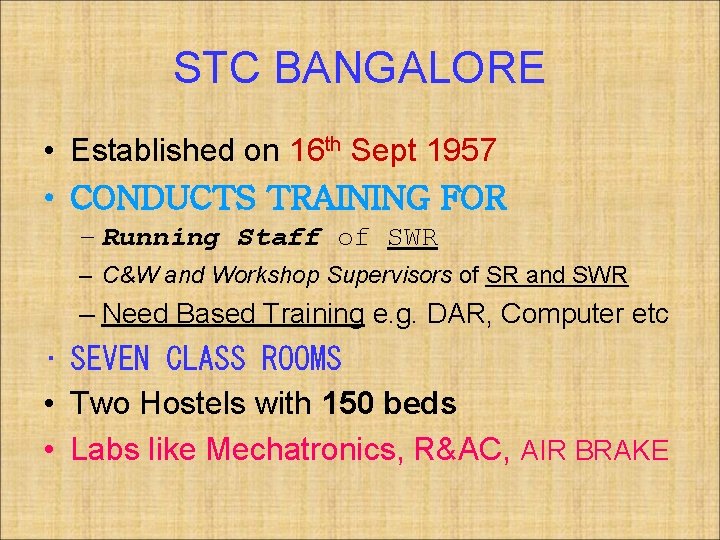 STC BANGALORE • Established on 16 th Sept 1957 • CONDUCTS TRAINING FOR –