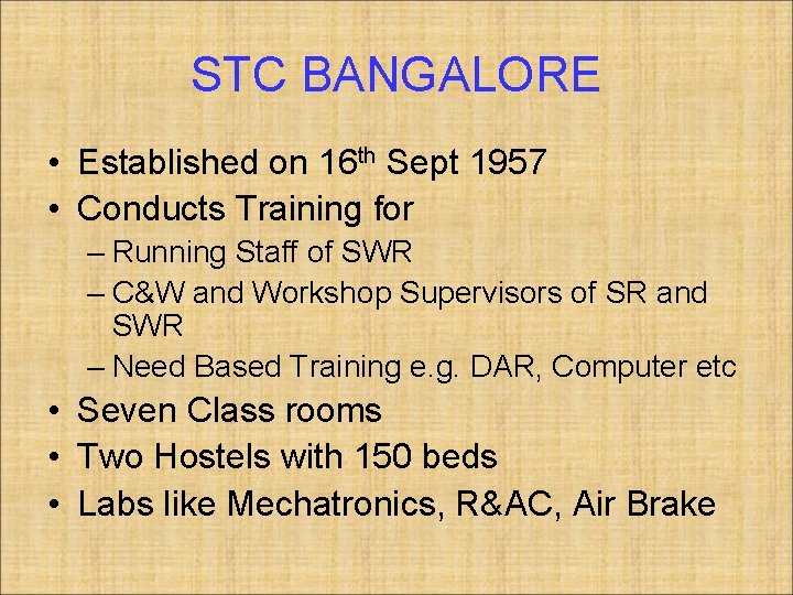 STC BANGALORE • Established on 16 th Sept 1957 • Conducts Training for –