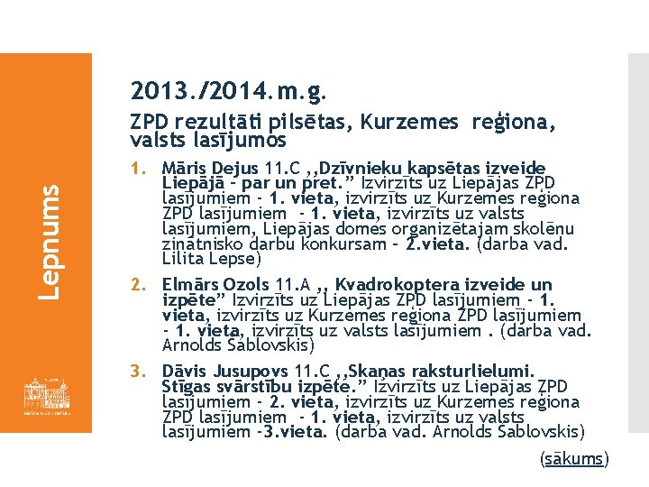 2013. /2014. m. g. Lepnums ZPD rezultāti pilsētas, Kurzemes reģiona, valsts lasījumos 1. Māris