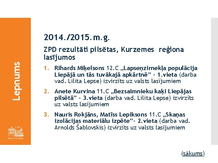 2014. /2015. m. g. Lepnums ZPD rezultāti pilsētas, Kurzemes reģiona lasījumos 1. Rihards Miķelsons