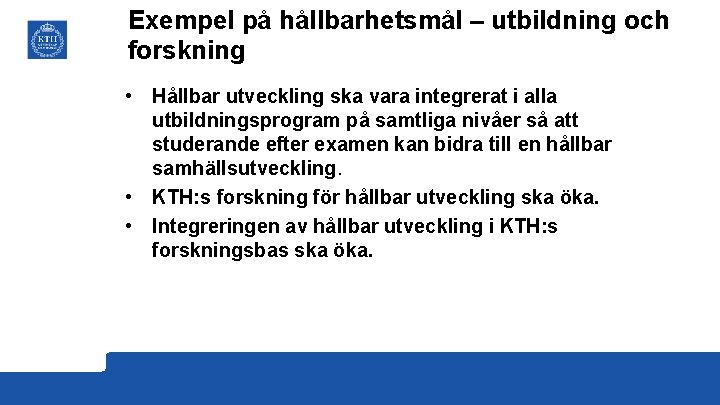 Exempel på hållbarhetsmål – utbildning och forskning • Hållbar utveckling ska vara integrerat i