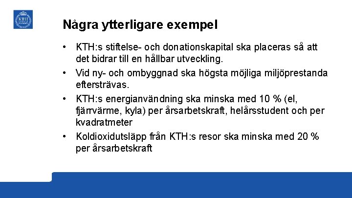 Några ytterligare exempel • KTH: s stiftelse- och donationskapital ska placeras så att det