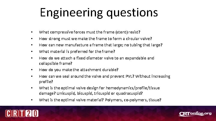 Engineering questions • • • What compressive forces must the frame (stent) resist? How