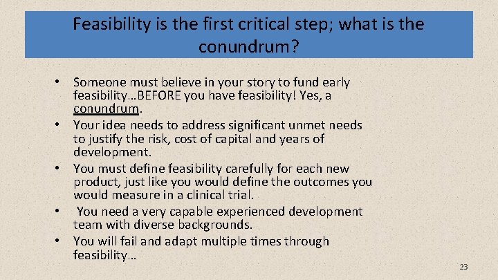 Feasibility is the first critical step; what is the conundrum? • Someone must believe