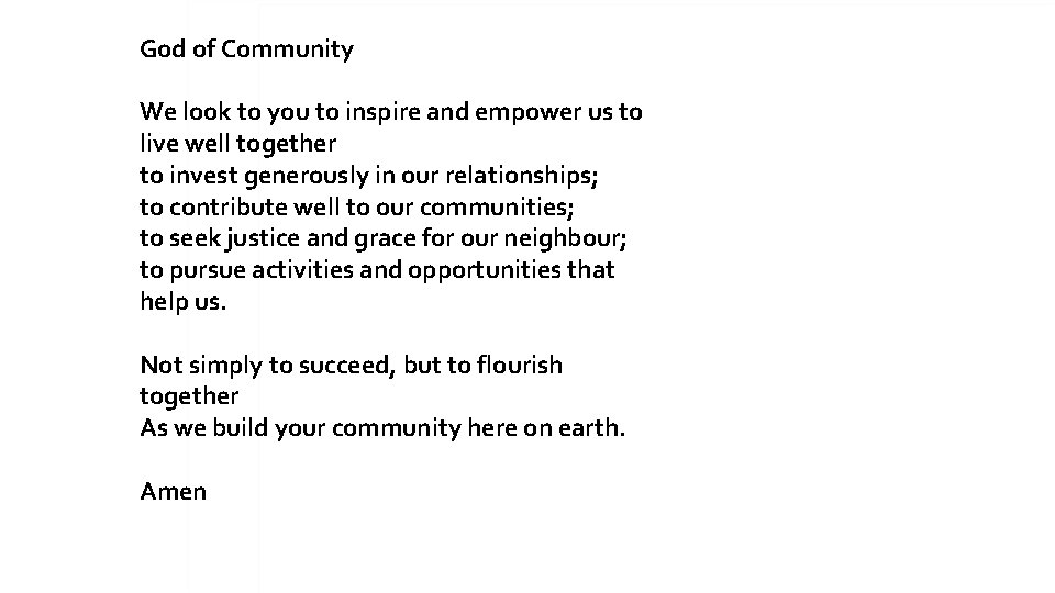 God of Community We look to you to inspire and empower us to live