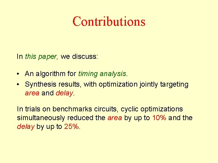 Contributions In this paper, we discuss: • An algorithm for timing analysis. • Synthesis Contributions In this paper, we discuss: • An algorithm for timing analysis. • Synthesis