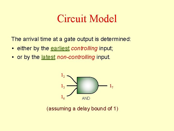 Circuit Model The arrival time at a gate output is determined: • either by Circuit Model The arrival time at a gate output is determined: • either by