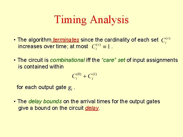 Timing Analysis • The algorithm terminates since the cardinality of each set increases over Timing Analysis • The algorithm terminates since the cardinality of each set increases over