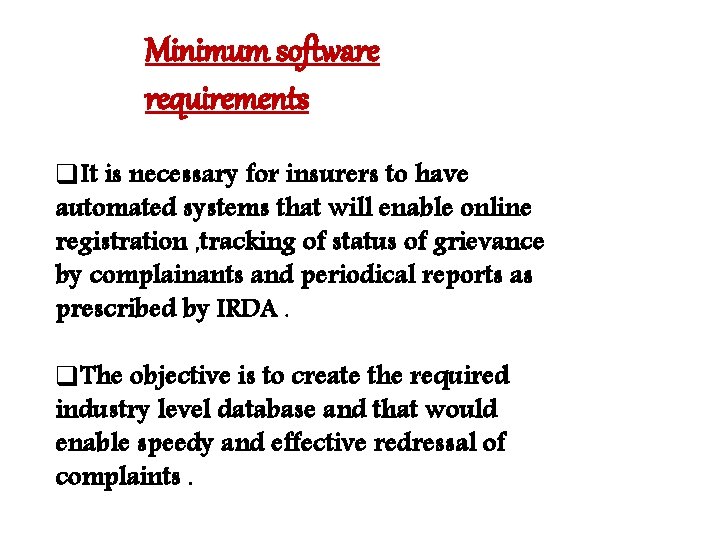 Minimum software requirements q. It is necessary for insurers to have automated systems that