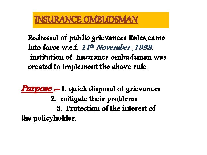 INSURANCE OMBUDSMAN Redressal of public grievances Rules, came into force w. e. f. 11