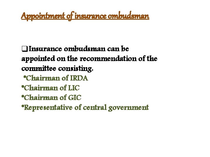 Appointment of insurance ombudsman q. Insurance ombudsman can be appointed on the recommendation of