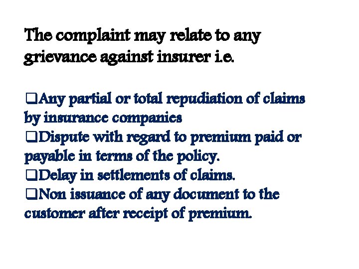 The complaint may relate to any grievance against insurer i. e. q. Any partial