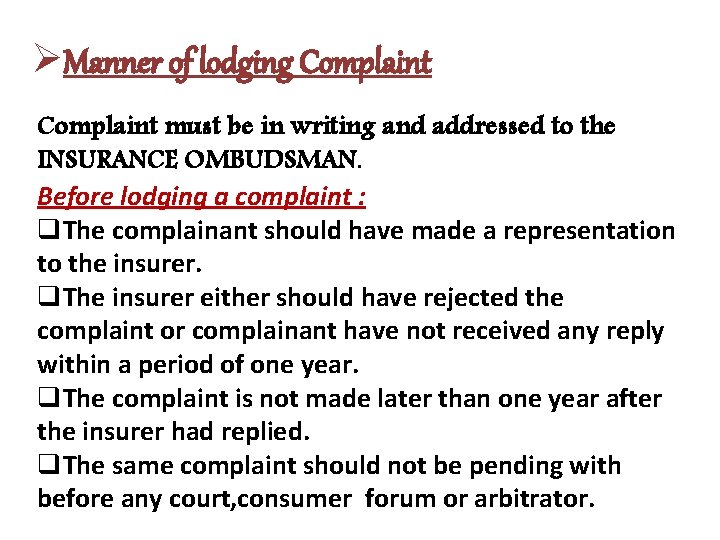 ØManner of lodging Complaint must be in writing and addressed to the INSURANCE OMBUDSMAN.