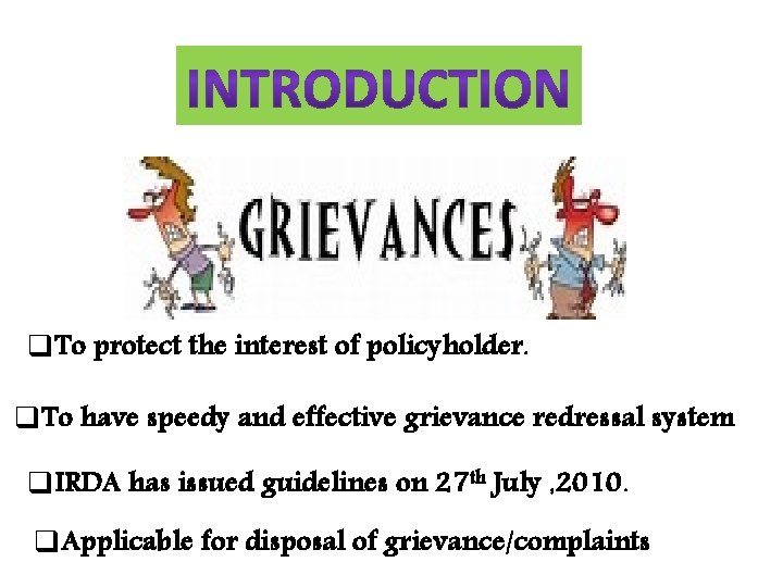 q. To protect the interest of policyholder. q. To have speedy and effective grievance