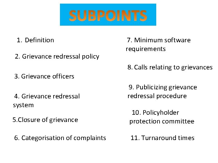 1. Definition 2. Grievance redressal policy 7. Minimum software requirements 8. Calls relating to