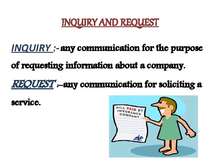 INQUIRY AND REQUEST INQUIRY : - any communication for the purpose of requesting information