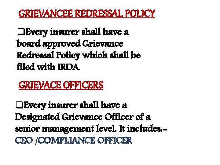 GRIEVANCEE REDRESSAL POLICY q. Every insurer shall have a board approved Grievance Redressal Policy