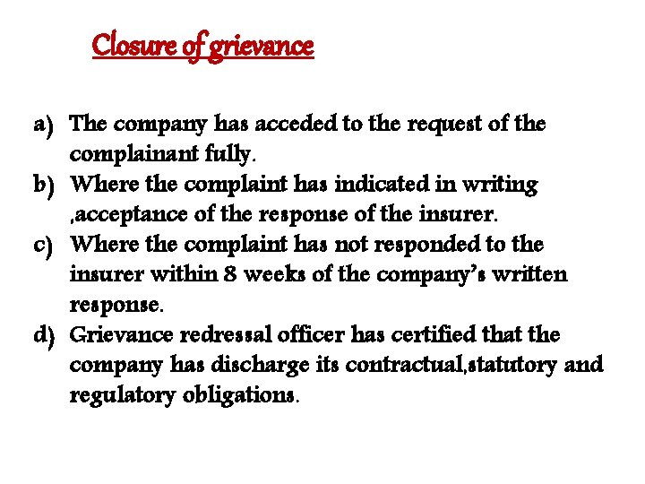 Closure of grievance a) The company has acceded to the request of the complainant