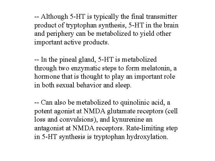 -- Although 5 -HT is typically the final transmitter product of tryptophan synthesis, 5