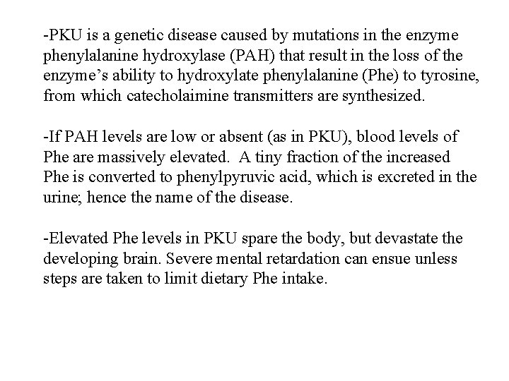 -PKU is a genetic disease caused by mutations in the enzyme phenylalanine hydroxylase (PAH)