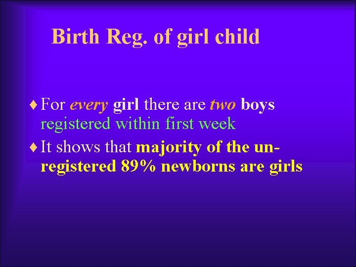 Birth Reg. of girl child ¨ For every girl there are two boys registered