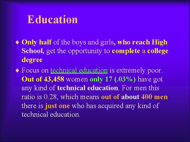 Education ¨ Only half of the boys and girls, who reach High School, get