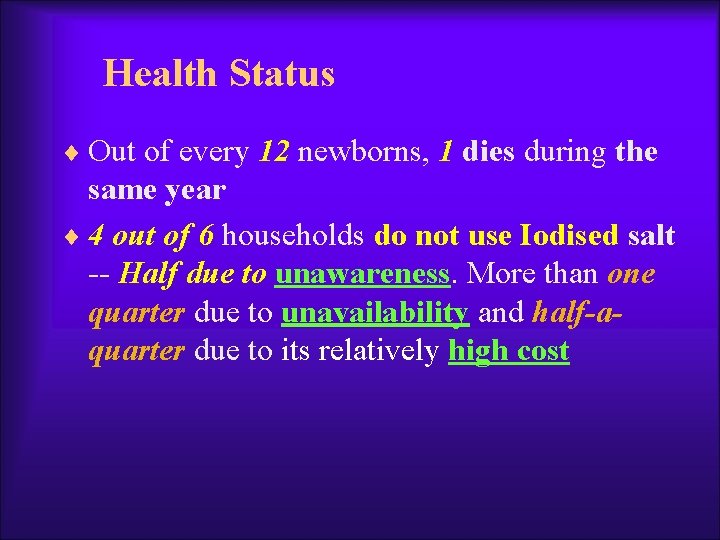 Health Status ¨ Out of every 12 newborns, 1 dies during the same year