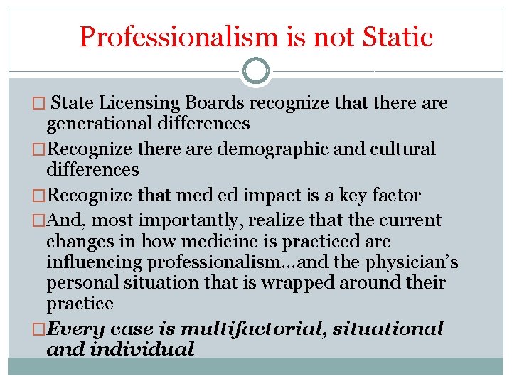 Professionalism is not Static � State Licensing Boards recognize that there are generational differences
