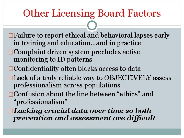 Other Licensing Board Factors �Failure to report ethical and behavioral lapses early in training