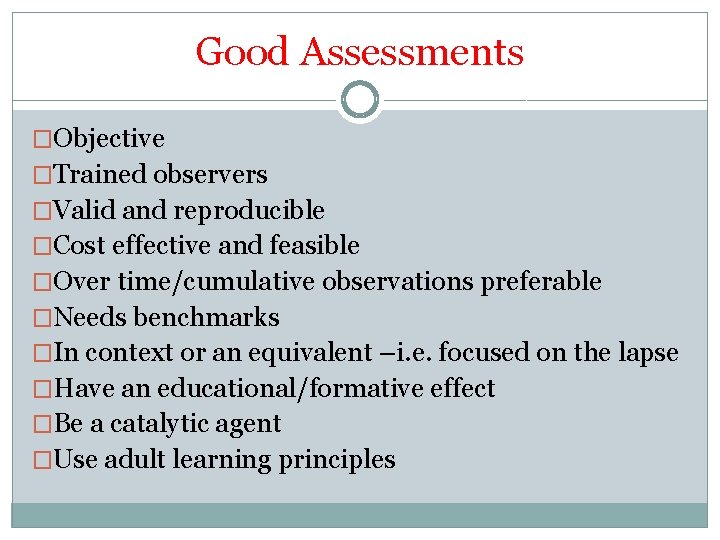 Good Assessments �Objective �Trained observers �Valid and reproducible �Cost effective and feasible �Over time/cumulative