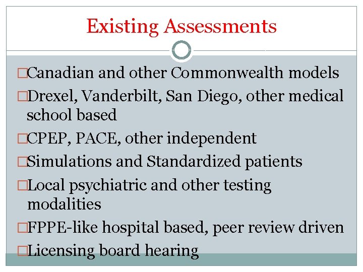 Existing Assessments �Canadian and other Commonwealth models �Drexel, Vanderbilt, San Diego, other medical school