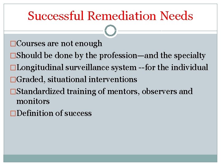 Successful Remediation Needs �Courses are not enough �Should be done by the profession—and the