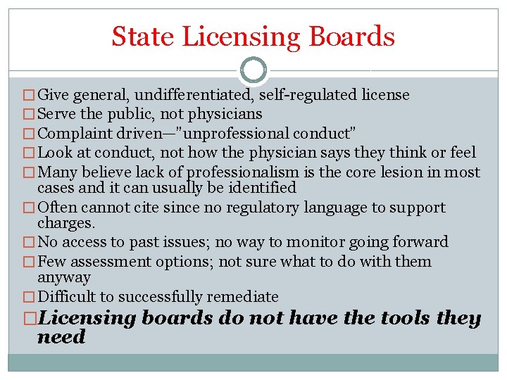 State Licensing Boards � Give general, undifferentiated, self-regulated license � Serve the public, not