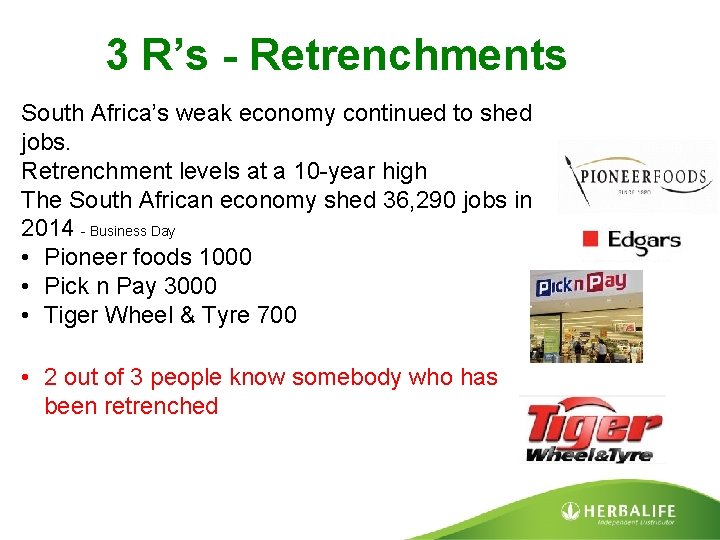 3 R’s - Retrenchments South Africa’s weak economy continued to shed jobs. Retrenchment levels