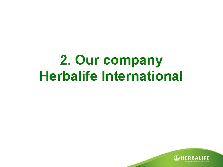 2. Our company Herbalife International 