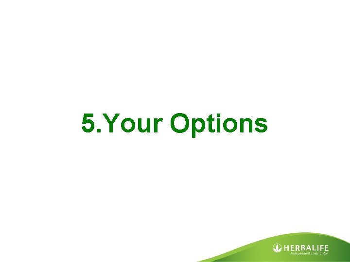 5. Your Options 