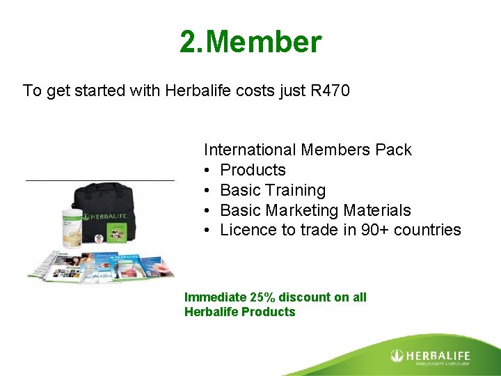 2. Member To get started with Herbalife costs just R 470 International Members Pack