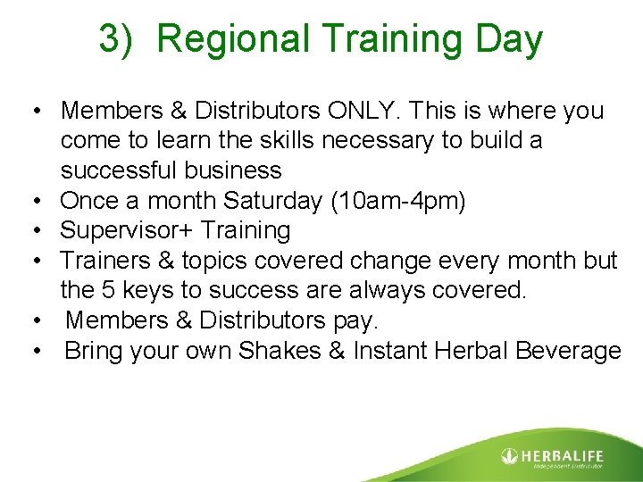 3) Regional Training Day • Members & Distributors ONLY. This is where you come