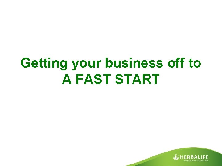 Getting your business off to A FAST START 