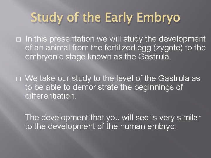 Study of the Early Embryo � In this presentation we will study the development