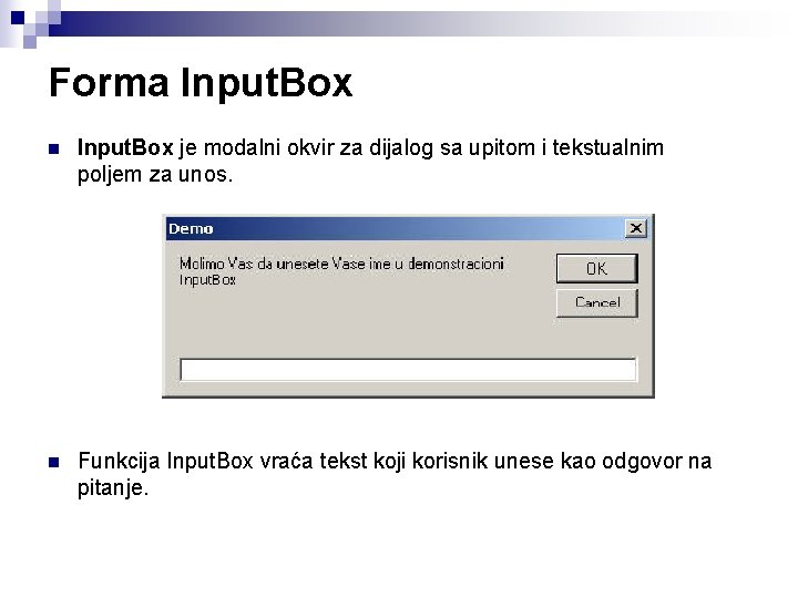 Forma Input. Box n Input. Box je modalni okvir za dijalog sa upitom i