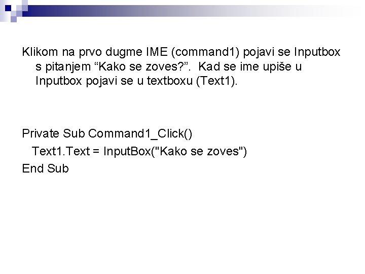 Klikom na prvo dugme IME (command 1) pojavi se Inputbox s pitanjem “Kako se
