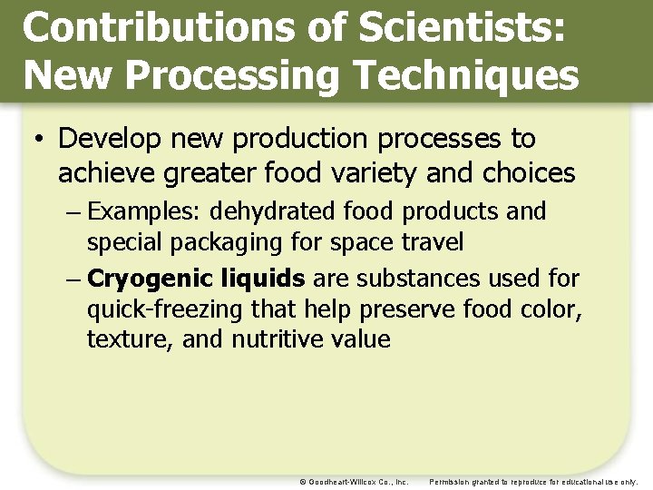 Contributions of Scientists: New Processing Techniques • Develop new production processes to achieve greater