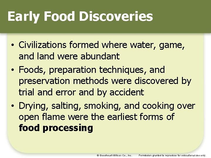 Early Food Discoveries • Civilizations formed where water, game, and land were abundant •