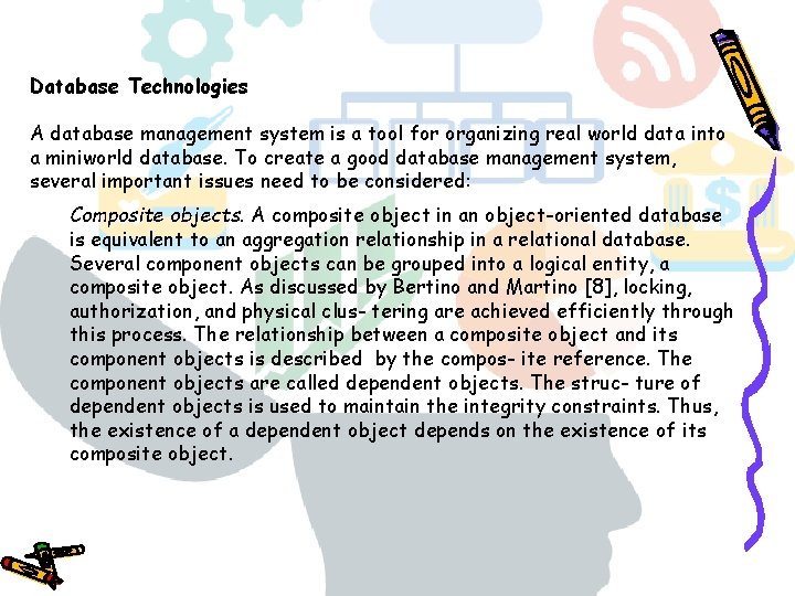 Database Technologies A database management system is a tool for organizing real world data